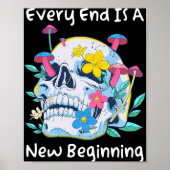 Gothic Skull Mushroom Flowers Every End Is A New B Poster (Vorne)