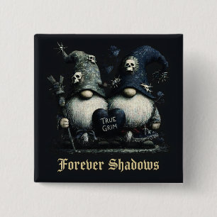 Gothische "True Grim" Gnome mit "Forever Shadows" Button