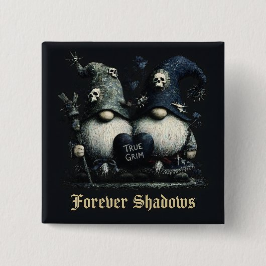 Gothische "True Grim" Gnome mit "Forever Shadows" Button (Vorderseite)