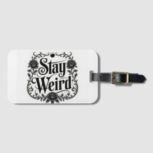 Gothische Typografie-Grafik "Stay Weird" Gepäckanhänger