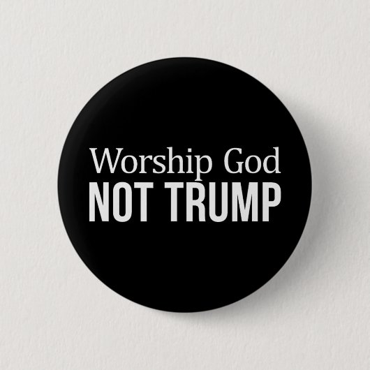 Gott anbeten - nicht Trump - Button (Vorderseite)