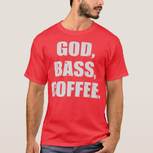 Gott, BASS, Coffee Bassist Gitarrist Musician449 T-Shirt