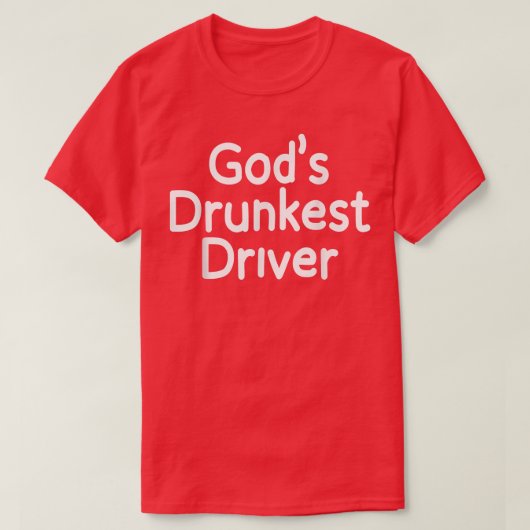 Gott Betrunkener Fahrer Funny Driver Funny Meme Go T-Shirt (Design vorne)