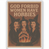 Gott bewahre Frauen haben Hobbys Aufkleber (Vorderseite)