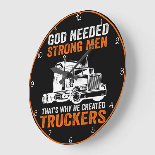 Gott brauchte starke Männer: Er schuf Lastwagen Große Wanduhr (Winkel)