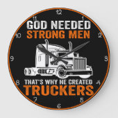 Gott brauchte starke Männer: Er schuf Lastwagen Große Wanduhr (Vorderseite)