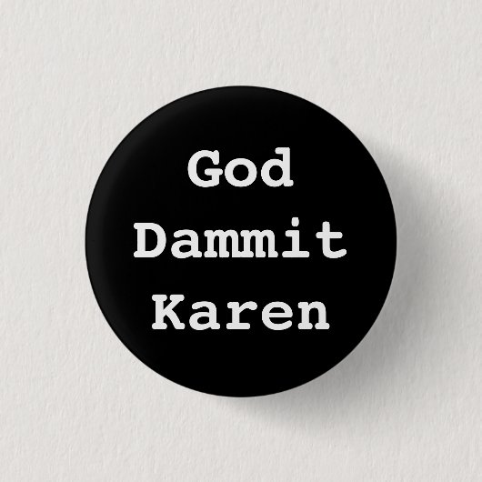 Gott-Dammit Karen-Abzeichen Button (Vorderseite)