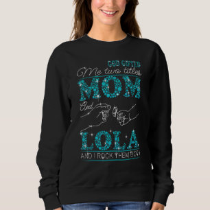 Gott Ed mir zwei Titel Mama und Lolaand ich rock s Sweatshirt