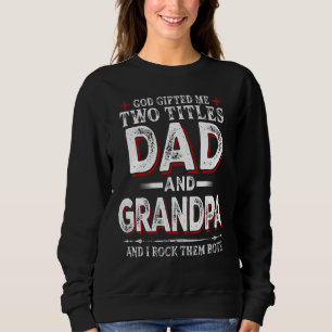 Gott Ed mir zwei Titel Vater und Opa ich rock sie  Sweatshirt