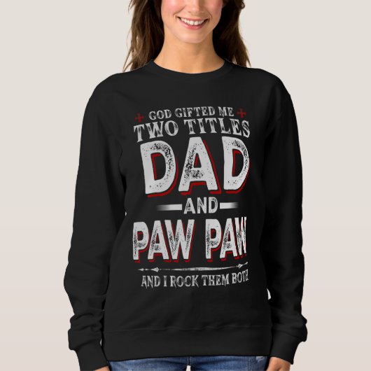 Gott Ed mir zwei Titel Vater und Paw Paw ich Rock  Sweatshirt (Vorderseite)
