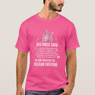 Gott einmal sagte belgischer Schafhund Hund T-Shirt