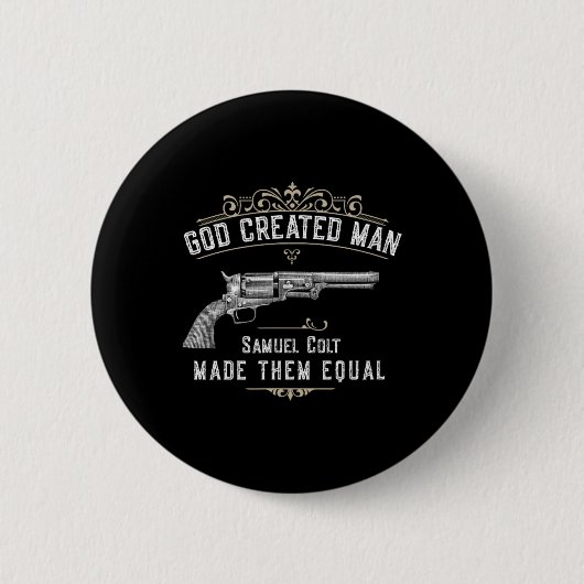 Gott erschuf den Menschen Samuel Colt machte sie g Button (Vorderseite)
