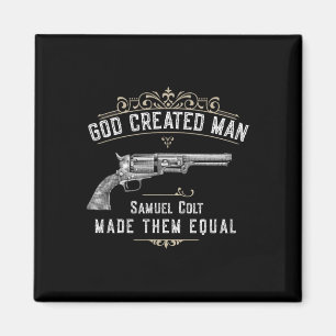Gott erschuf den Menschen Samuel Colt machte sie g Magnet