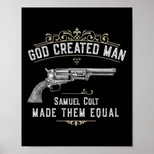 Gott erschuf den Menschen, Samuel Colt machte sie  Poster