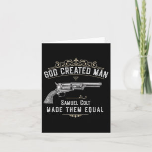 Gott erschuf Mann Samuel Colt machte sie gleich Karte