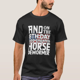 Gott erschuf Pferd Entwurmungsmittel Dunkler Humor T-Shirt