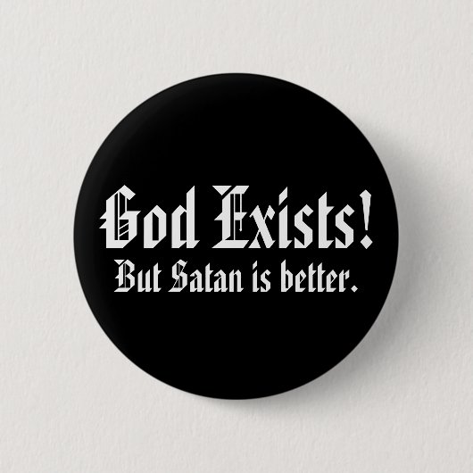 Gott existiert! , Aber Satan ist besser Button (Vorderseite)