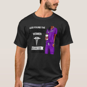 Gott fand die stärksten Frauen und machte sie zu R T-Shirt