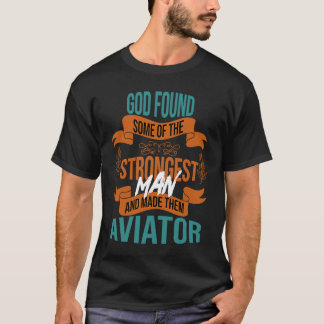 Gott fand einige der stärksten Aviator Profession T-Shirt