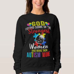 Gott fand einige der stärksten Frauen-Autismus-Mam Sweatshirt