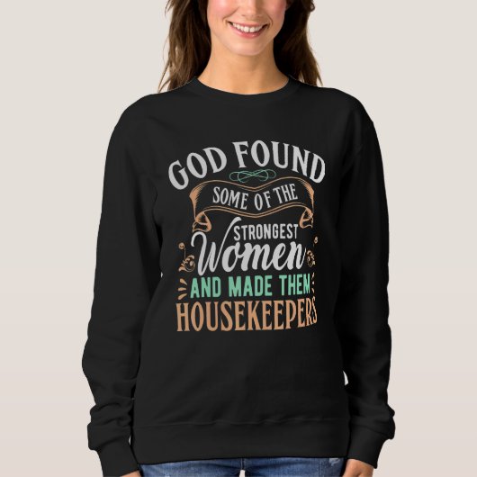Gott fand einige der stärksten Frauen Made Houseke Sweatshirt (Vorderseite)