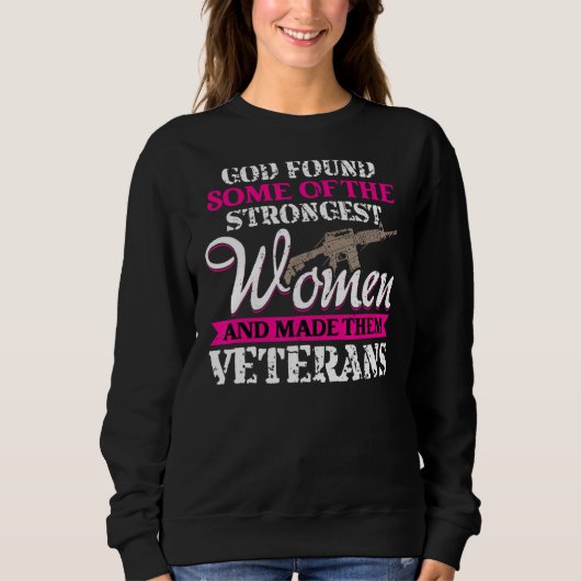 Gott fand einige der stärksten Frauen Veteranen Me Sweatshirt (Vorderseite)