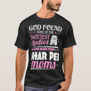 Gott fand süßeste Ladys machen sie zu Shar Pei Mam T-Shirt