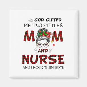 Gott gab mir zwei Titel Mama Nurse Messy Bun Chris Magnet