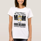 Gott gab mir zwei Titel Mama & Schulbusfahrer T-Shirt (Vorderseite)