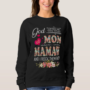 Gott gab mir zwei Titel Mama und Mamaw Blumen-Mutt Sweatshirt