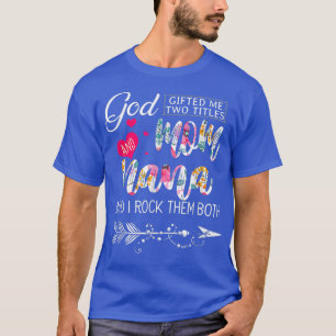 Gott gab mir zwei Titel Mama und Nana Blume Mothe T-Shirt