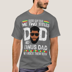 Gott gab mir zwei Titel Vater und Bonus Vater I Ro T-Shirt