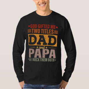 Gott gab mir zwei Titel Vater und Papa Funny Vater T-Shirt