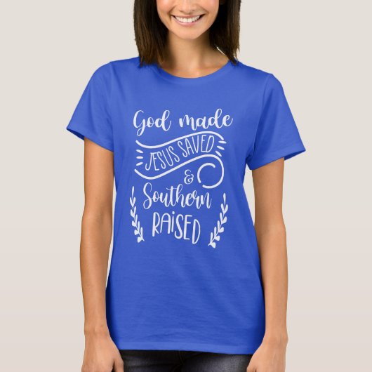Gott gemacht, Jesus Gerettet, südlich erzogen T-Shirt (Vorderseite)