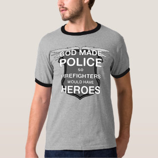 Gott gemachte Polizei also Feuerwehrmänner würden T-Shirt