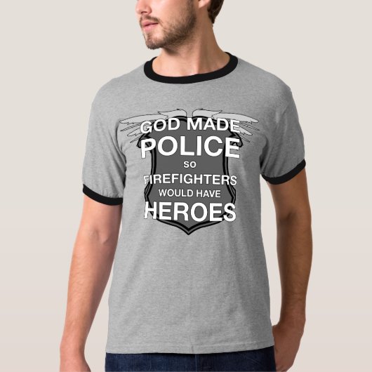 Gott gemachte Polizei also Feuerwehrmänner würden T-Shirt (Vorderseite)