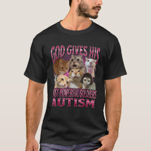 Gott gibt Autismus seinen stärksten Soldaten, die T-Shirt