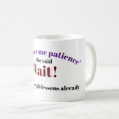 Gott gibt mir Geduld Kaffeetasse (VorderseiteRechts)