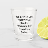 Gott gibt uns nur, was wir scheinbar Gott handhabe Schnapsglas (Vorderseite)