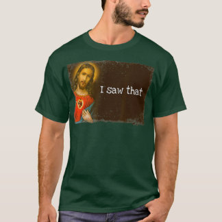 Gott, Gott, ich habe gesehen, dass religiöse Glaub T-Shirt
