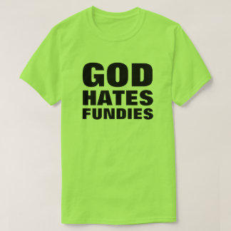 Gott hasst Fundies Funny Pro-LGBTQ+ Anti-Hate T-Shirt