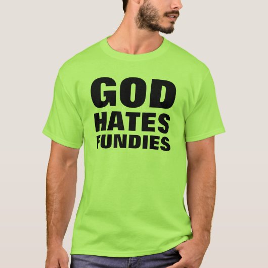 Gott hasst Fundies Funny Pro-LGBTQ+ Anti-Hate T-Shirt (Vorderseite)