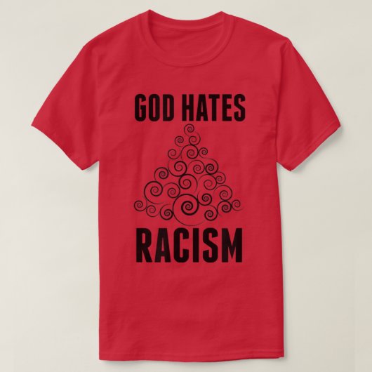 Gott hasst Rassismus T - Shirt (Design vorne)