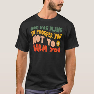 Gott hat die Absicht, dir Christlichen Jesus zu ge T-Shirt