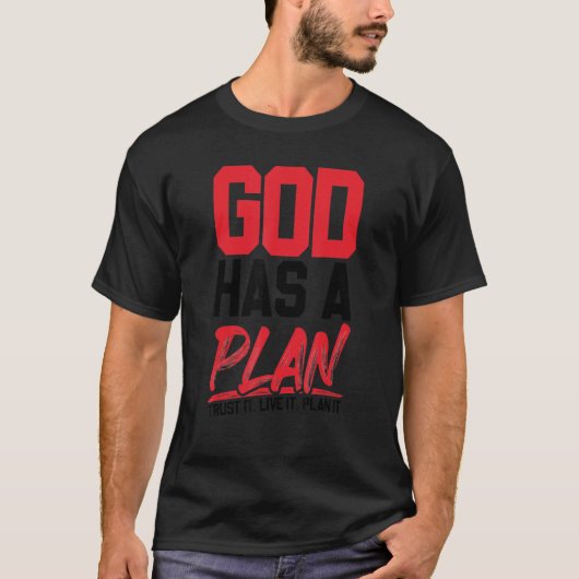 Gott hat einen Plan Vertrauen, wenn es lebt. Plane T-Shirt (Vorderseite)