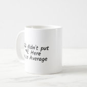 "GOTT hat mich nicht hierhin gebracht, um durchsch Kaffeetasse (Vorderseite Links)