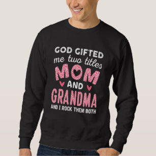 Gott hat mir zwei Titel Mama und Grammy Black Girl Sweatshirt