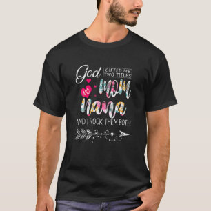 Gott hat mir zwei Titel Mama und Nana Blume Mutter T-Shirt
