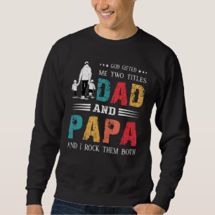 Gott hat mir zwei Titel Vater und Papa Vatertag 1 Sweatshirt