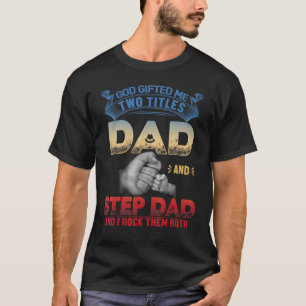 Gott hat mir zwei Titel Vater und Step Vater ich r T-Shirt